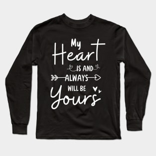 My heart is and always will be yours Long Sleeve T-Shirt